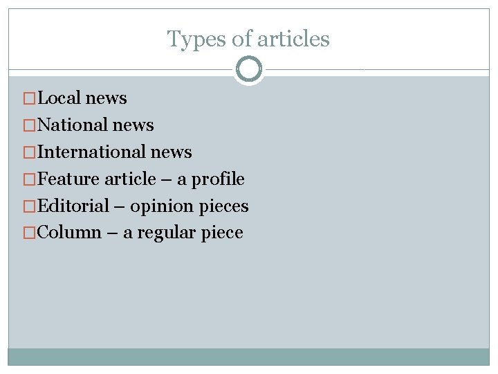 Types of articles �Local news �National news �International news �Feature article – a profile