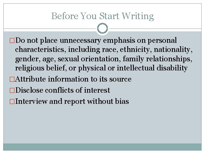 Before You Start Writing �Do not place unnecessary emphasis on personal characteristics, including race,