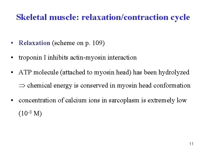 Skeletal muscle: relaxation/contraction cycle • Relaxation (scheme on p. 109) • troponin I inhibits