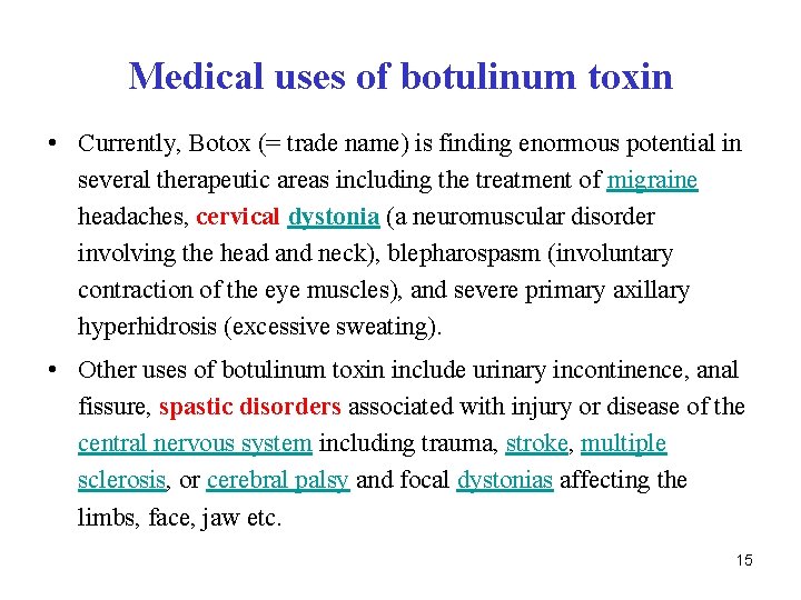 Medical uses of botulinum toxin • Currently, Botox (= trade name) is finding enormous