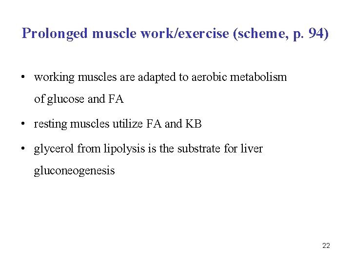 Prolonged muscle work/exercise (scheme, p. 94) • working muscles are adapted to aerobic metabolism