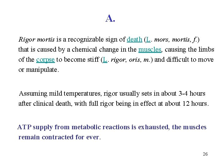 A. Rigor mortis is a recognizable sign of death (L. mors, mortis, f. )