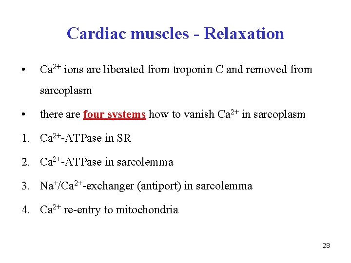 Cardiac muscles - Relaxation • Ca 2+ ions are liberated from troponin C and