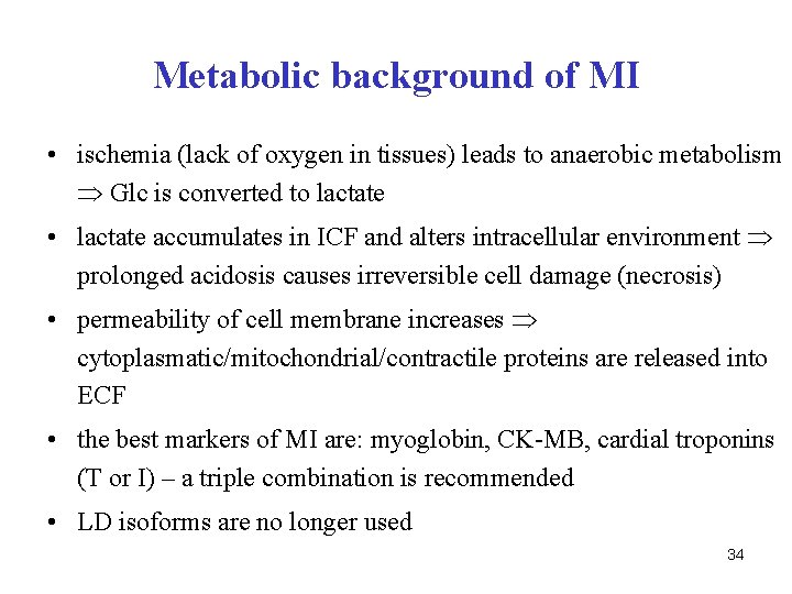 Metabolic background of MI • ischemia (lack of oxygen in tissues) leads to anaerobic