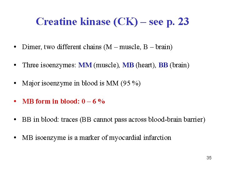 Creatine kinase (CK) – see p. 23 • Dimer, two different chains (M –