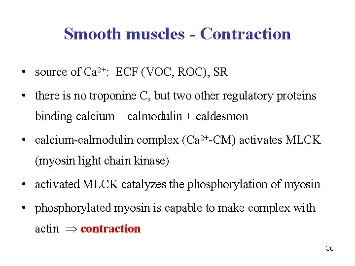 Smooth muscles - Contraction • source of Ca 2+: ECF (VOC, ROC), SR •