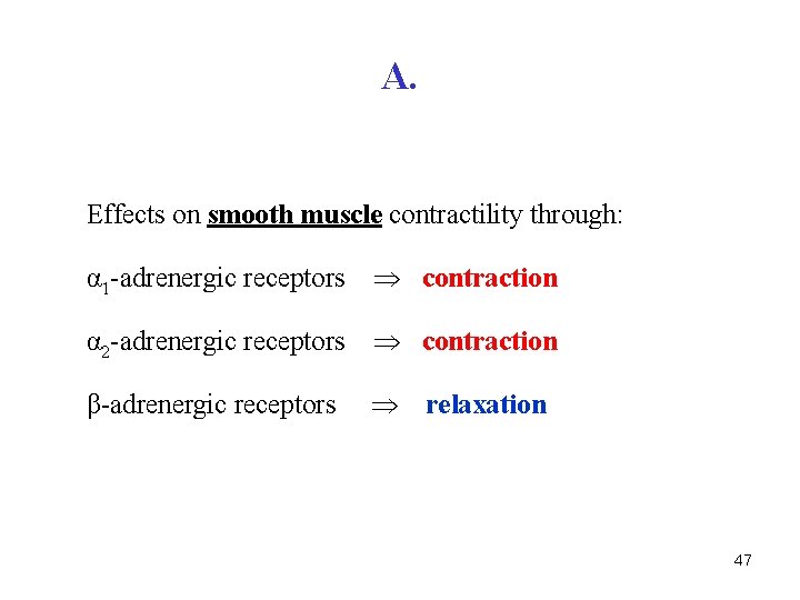 A. Effects on smooth muscle contractility through: α 1 -adrenergic receptors contraction α 2