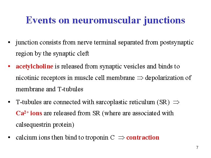 Events on neuromuscular junctions • junction consists from nerve terminal separated from postsynaptic region