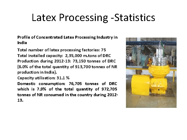 Latex Processing -Statistics Profile of Concentrated Latex Processing Industry in India Total number of Latex Processing -Statistics Profile of Concentrated Latex Processing Industry in India Total number of