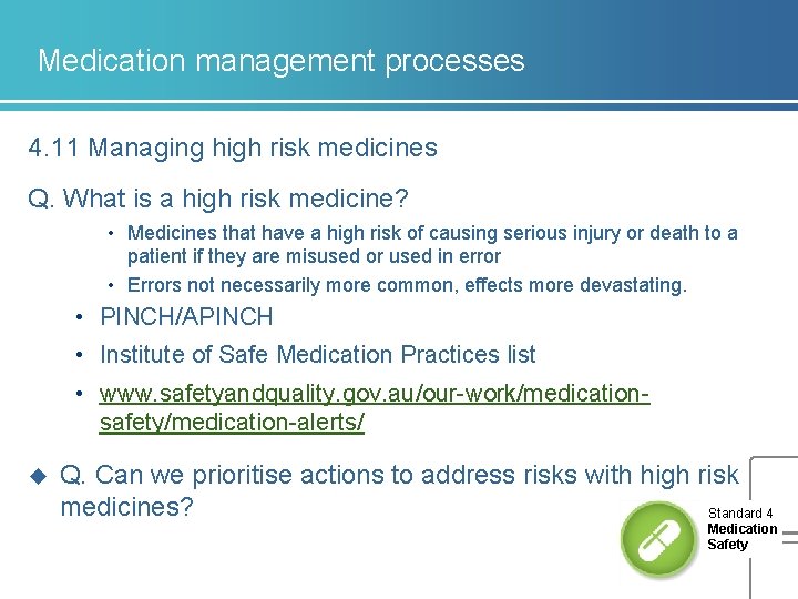 Medication management processes 4. 11 Managing high risk medicines Q. What is a high