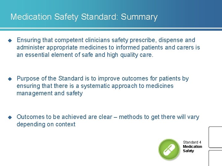 Medication Safety Standard: Summary u Ensuring that competent clinicians safety prescribe, dispense and administer