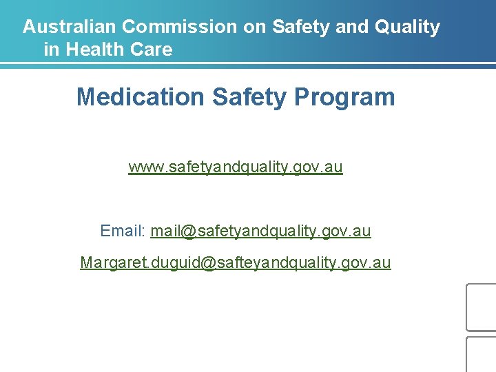 Australian Commission on Safety and Quality in Health Care Medication Safety Program www. safetyandquality.