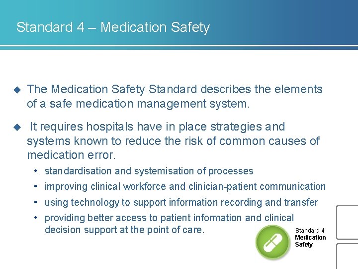 Standard 4 – Medication Safety u The Medication Safety Standard describes the elements of