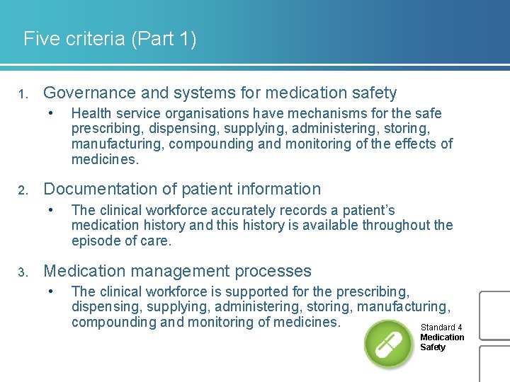 Five criteria (Part 1) 1. Governance and systems for medication safety • 2. Documentation