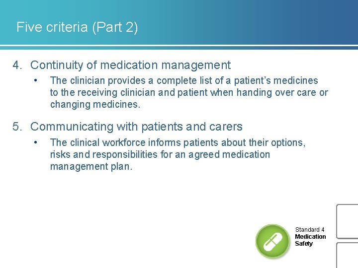 Five criteria (Part 2) 4. Continuity of medication management • The clinician provides a