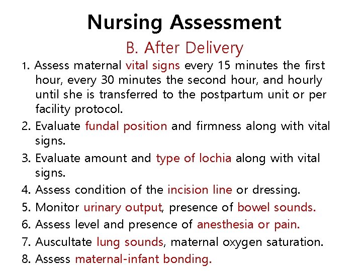 Nursing Assessment 1. B. After Delivery Assess maternal vital signs every 15 minutes the