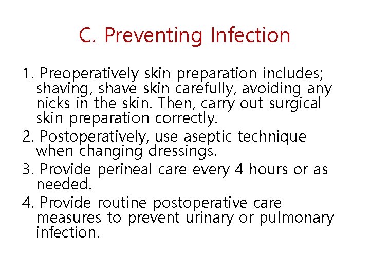 C. Preventing Infection 1. Preoperatively skin preparation includes; shaving, shave skin carefully, avoiding any