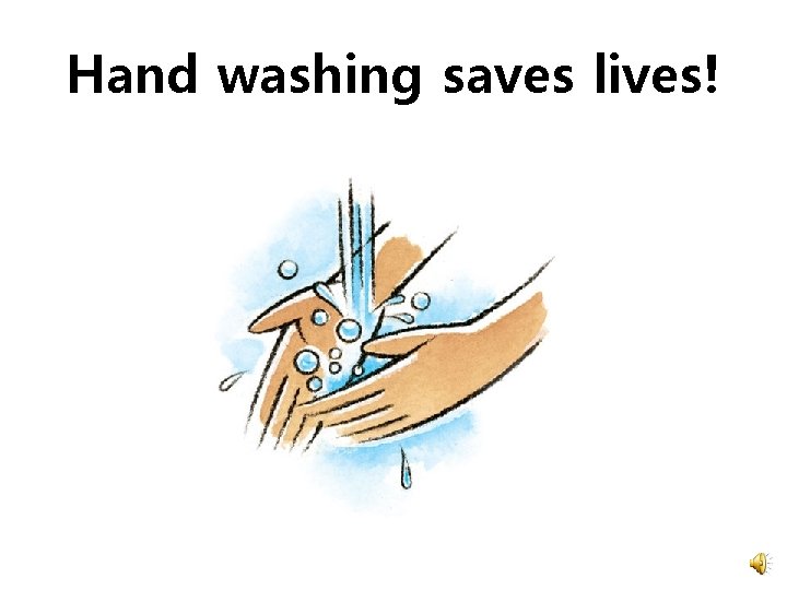 Hand washing saves lives! 