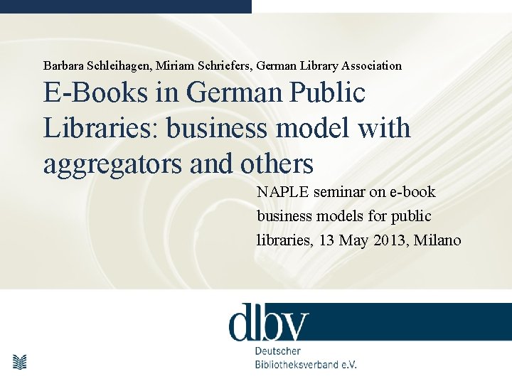 Barbara Schleihagen, Miriam Schriefers, German Library Association E-Books in German Public Libraries: business model