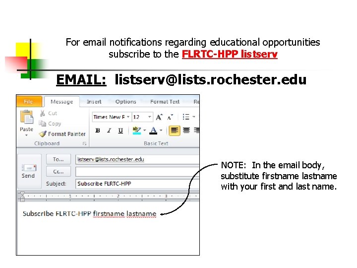 For email notifications regarding educational opportunities subscribe to the FLRTC-HPP listserv EMAIL: listserv@lists. rochester.