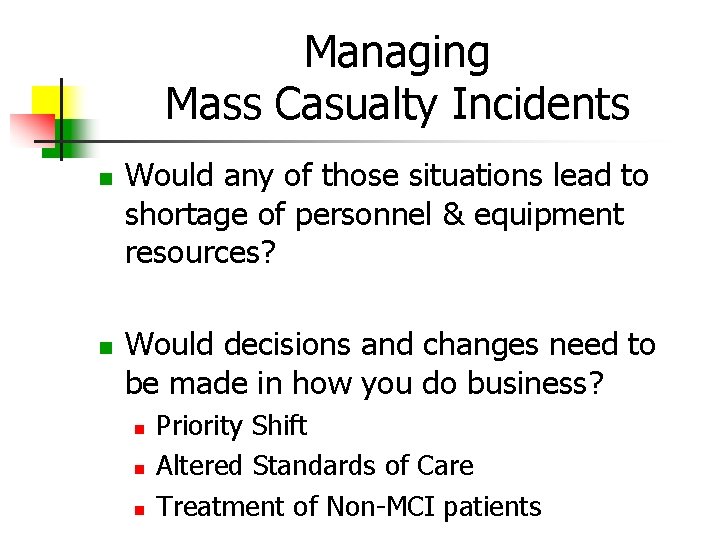 Managing Mass Casualty Incidents Would any of those situations lead to shortage of personnel