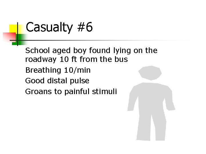 Casualty #6 School aged boy found lying on the roadway 10 ft from the