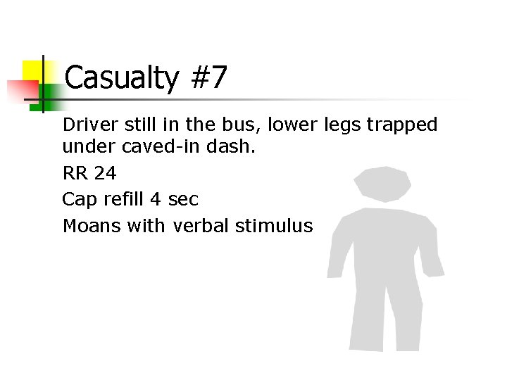 Casualty #7 Driver still in the bus, lower legs trapped under caved-in dash. RR