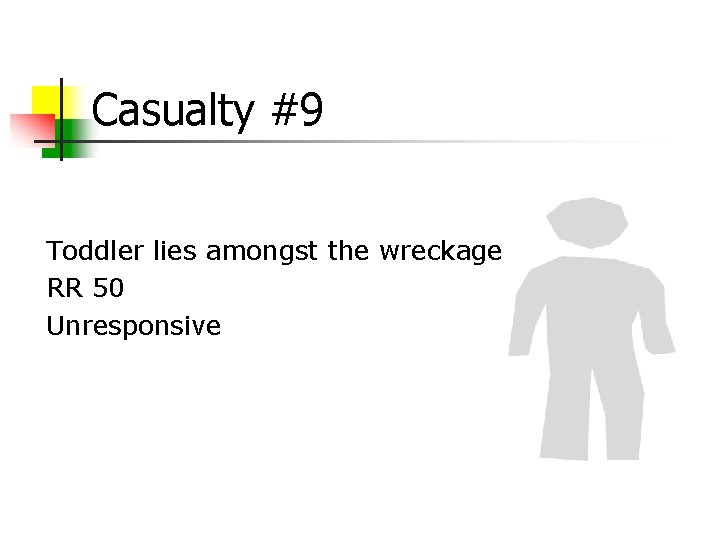 Casualty #9 Toddler lies amongst the wreckage RR 50 Unresponsive 