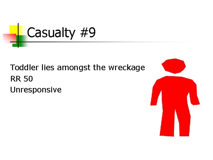 Casualty #9 Toddler lies amongst the wreckage RR 50 Unresponsive 