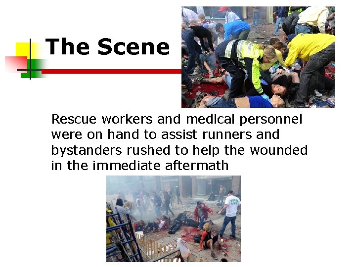 The Scene Rescue workers and medical personnel were on hand to assist runners and