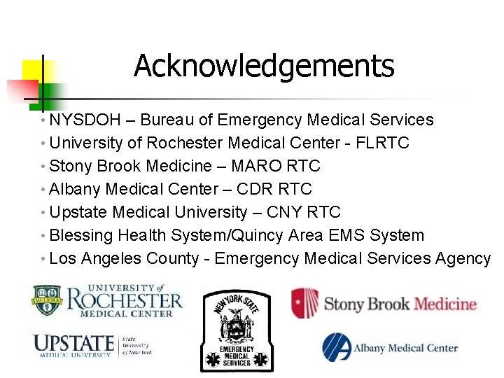 Acknowledgements • NYSDOH – Bureau of Emergency Medical Services • University of Rochester Medical
