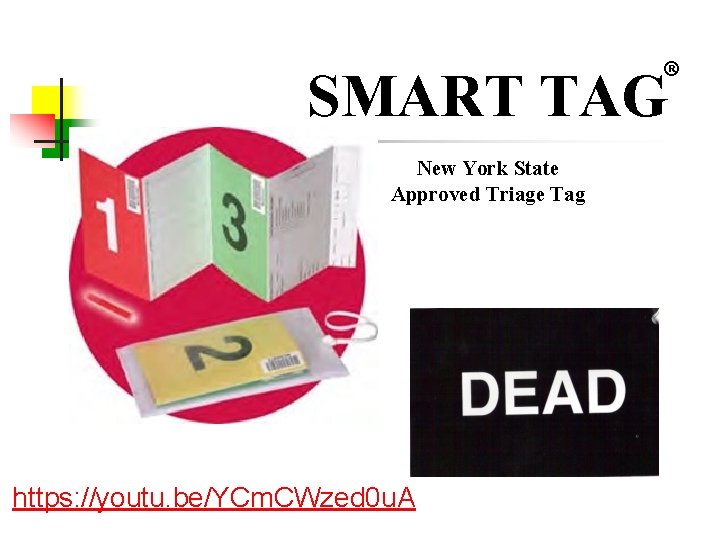 ® SMART TAG New York State Approved Triage Tag https: //youtu. be/YCm. CWzed 0