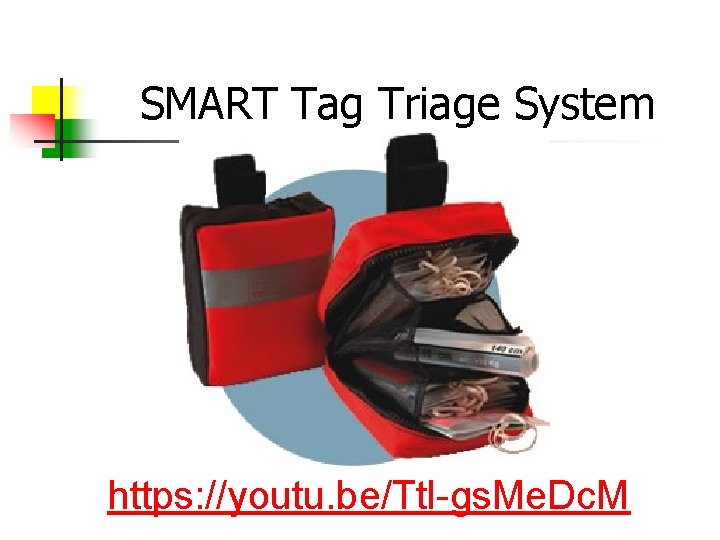 SMART Tag Triage System https: //youtu. be/Ttl-gs. Me. Dc. M 