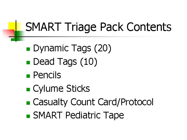 SMART Triage Pack Contents Dynamic Tags (20) Dead Tags (10) Pencils Cylume Sticks Casualty