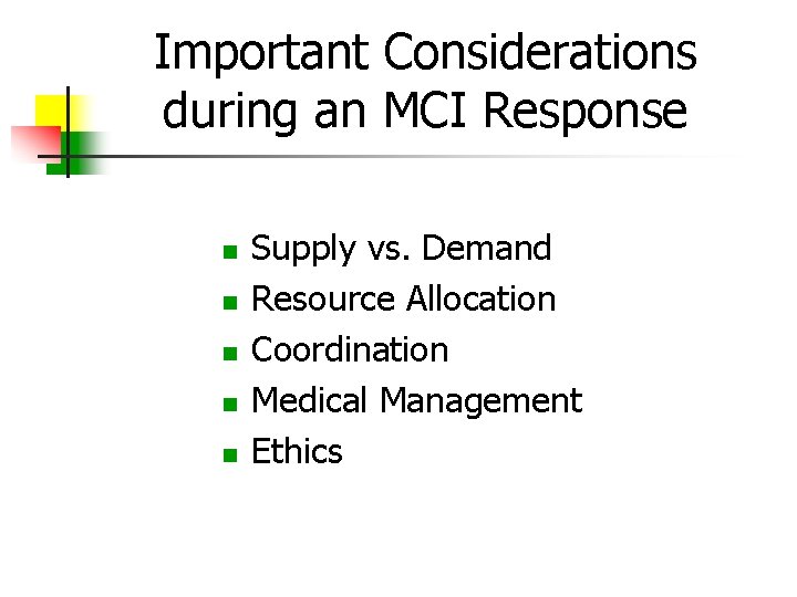 Important Considerations during an MCI Response Supply vs. Demand Resource Allocation Coordination Medical Management