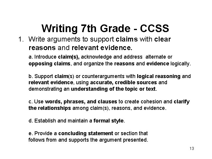 Writing 7 th Grade - CCSS 1. Write arguments to support claims with clear