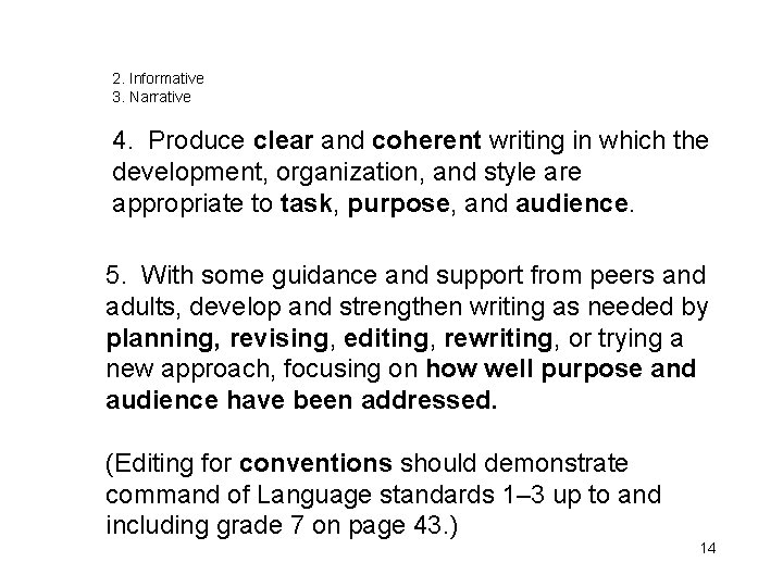 2. Informative 3. Narrative 4. Produce clear and coherent writing in which the development,