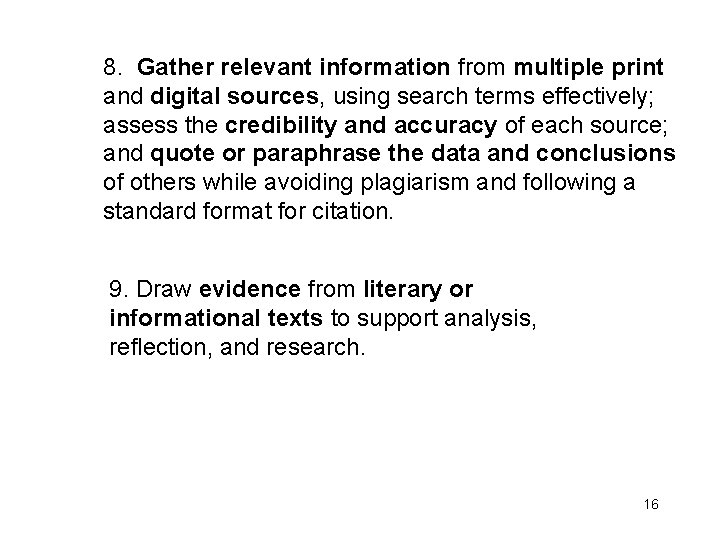 8. Gather relevant information from multiple print and digital sources, using search terms effectively;