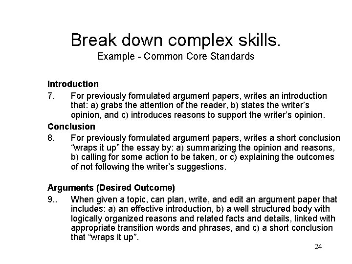 Break down complex skills. Example - Common Core Standards Introduction 7. For previously formulated