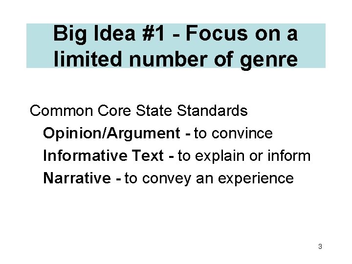 Big Idea #1 - Focus on a limited number of genre Common Core State