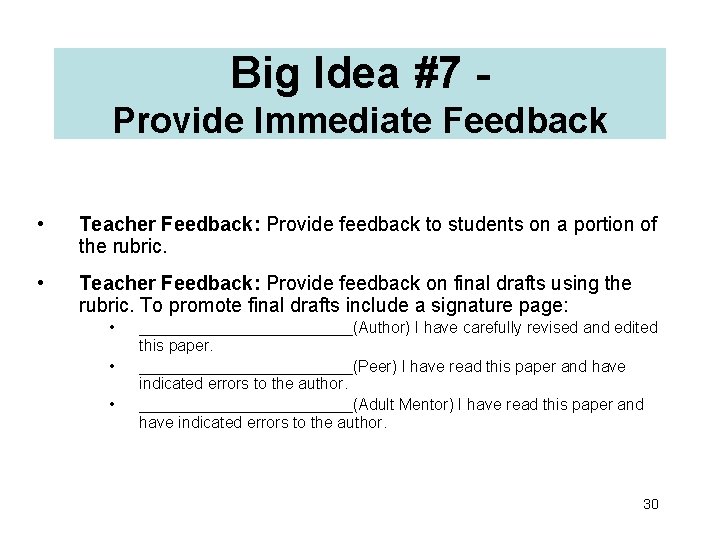 Big Idea #7 Provide Immediate Feedback • Teacher Feedback: Provide feedback to students on