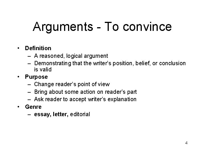 Arguments - To convince • Definition – A reasoned, logical argument – Demonstrating that