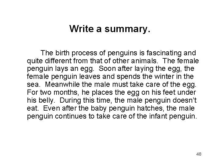 Write a summary. The birth process of penguins is fascinating and quite different from