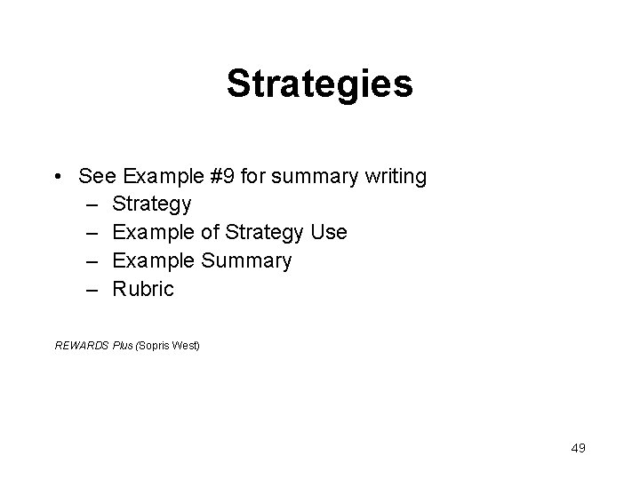 Strategies • See Example #9 for summary writing – Strategy – Example of Strategy