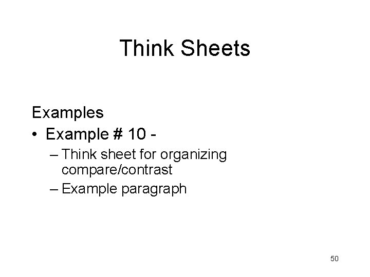 Think Sheets Examples • Example # 10 – Think sheet for organizing compare/contrast –