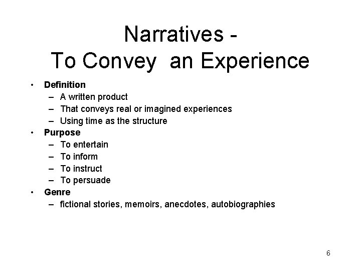 Narratives To Convey an Experience • • • Definition – A written product –