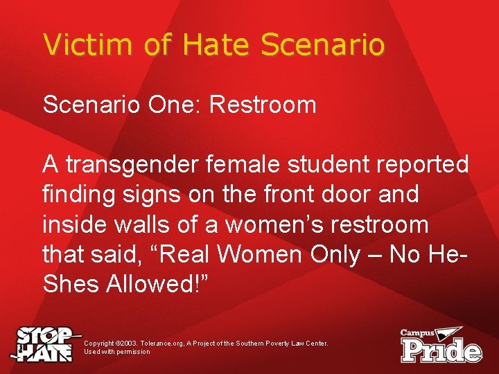 Victim of Hate Scenario One: Restroom A transgender female student reported finding signs on