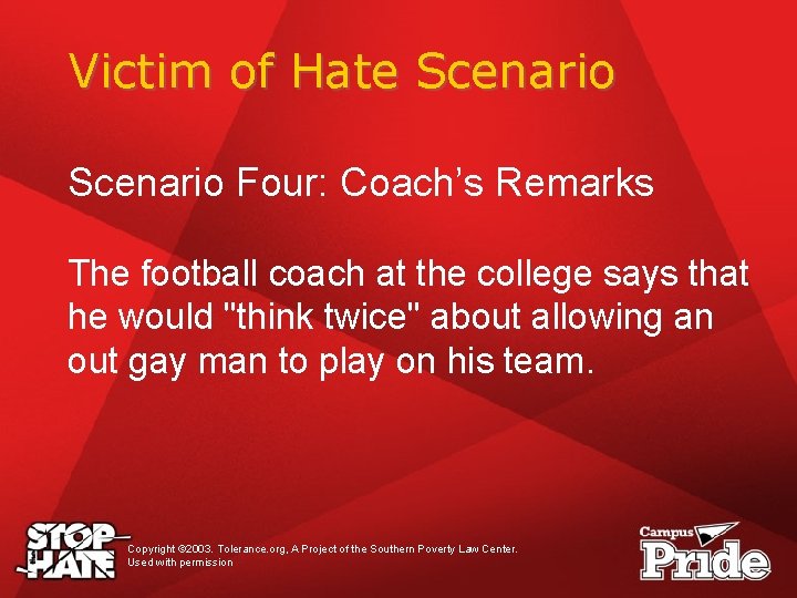 Victim of Hate Scenario Four: Coach’s Remarks The football coach at the college says