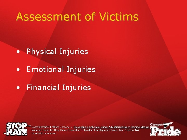 Assessment of Victims • Physical Injuries • Emotional Injuries • Financial Injuries Copyright ©