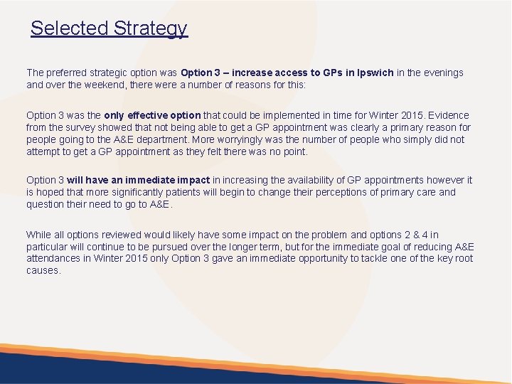 Selected Strategy The preferred strategic option was Option 3 – increase access to GPs